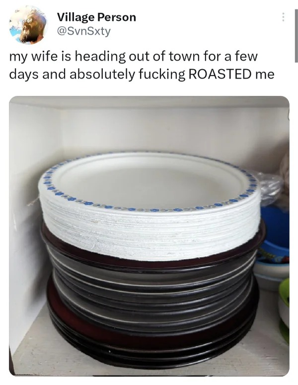 dank memes - tableware - Village Person my wife is heading out of town for a few days and absolutely fucking Roasted me