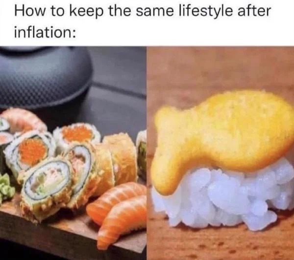dank memes - keep the same lifestyle after inflation meme - How to keep the same lifestyle after inflation