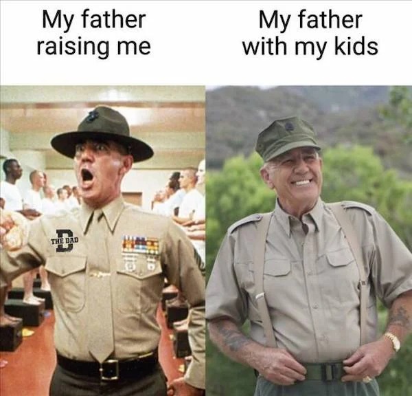 relatable memes - full metal jacket - My father raising me The Dad My father with my kids