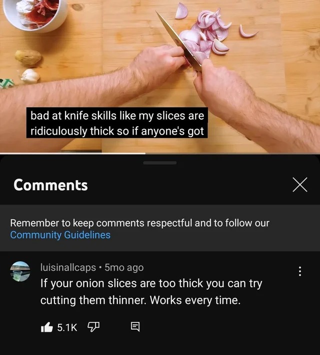 relatabe memes - hand - bad at knife skills my slices are ridiculously thick so if anyone's got Remember to keep respectful and to our Community Guidelines luisinallcaps 5mo ago If your onion slices are too thick you can try cutting them thinner. Works ev