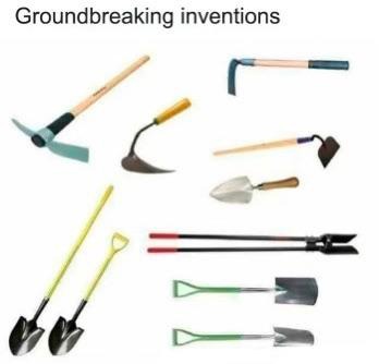 relatabe memes - groundbreaking inventions meme - Groundbreaking inventions