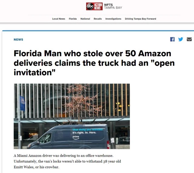 relatabe memes - media - News abc Action Wfts News Tampa Bay Local News Florida National Recalls Investigations Driving Tampa Bay Forward Florida Man who stole over 50 Amazon deliveries claims the truck had an "open invitation" That thing you wanted! It's