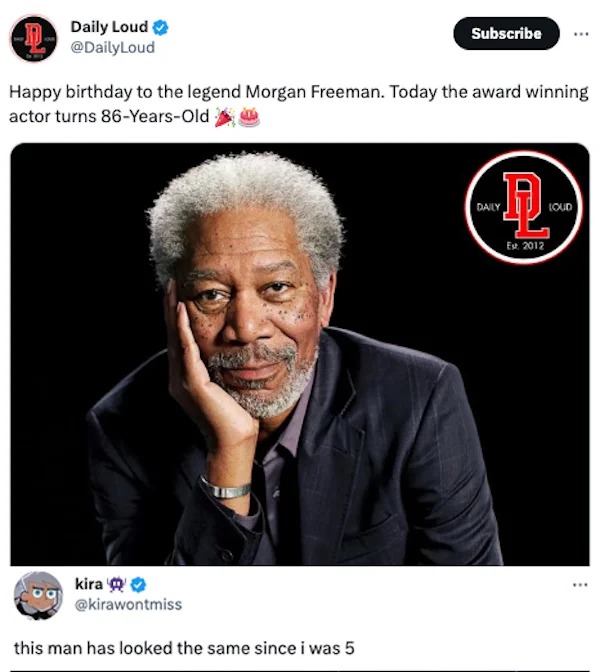 funniest tweets of the week - through the wormhole with morgan - D Daily Loud Happy birthday to the legend Morgan Freeman. Today the award winning actor turns 86YearsOld kira Subscribe this man has looked the same since i was 5 1 Est 2012 Daily Loud www