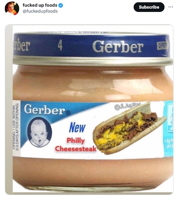 funniest tweets of the week - gerber good start - fucked up foods ber Opening Use Within 23 Days After Opening 4 Gerber Subscribe Gerber Ope New Philly Cheesesteak Jepither 8g. Pr per