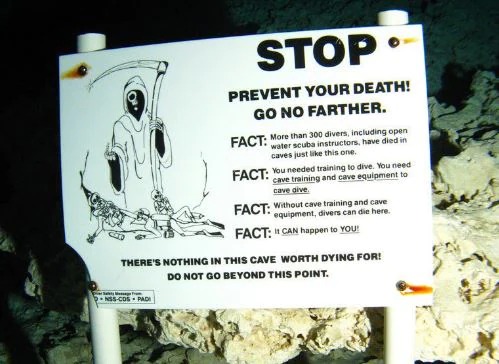 Ignoring signs when cave diving.

Bitch they put a Grim Reaper on it, turn around.