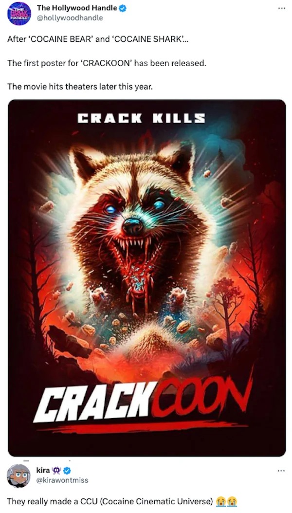 funny tweets -  poster - The Hollywood Handle Han The After 'Cocaine Bear' and 'Cocaine Shark'... The first poster for 'Crackoon' has been released. The movie hits theaters later this year. Crack Kills Crack Coon kira They really made a Ccu Cocaine Cinema