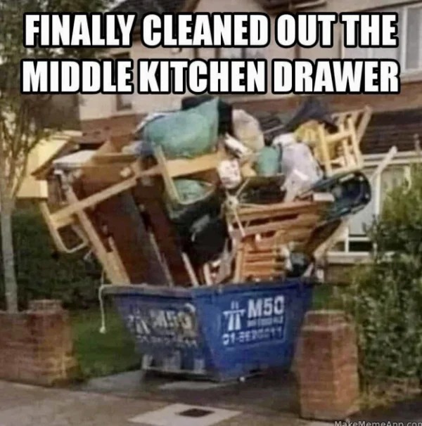 fresh memes - vehicle - Finally Cleaned Out The Middle Kitchen Drawer 2012 50 M50 T 013E20011 MakeMemeAnn.com