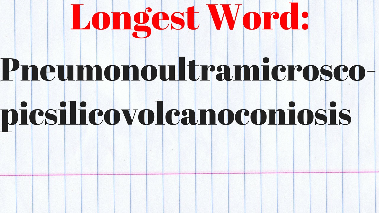Pneumonoultramicroscopicsilicovolcanoconiosis is the longest english word
