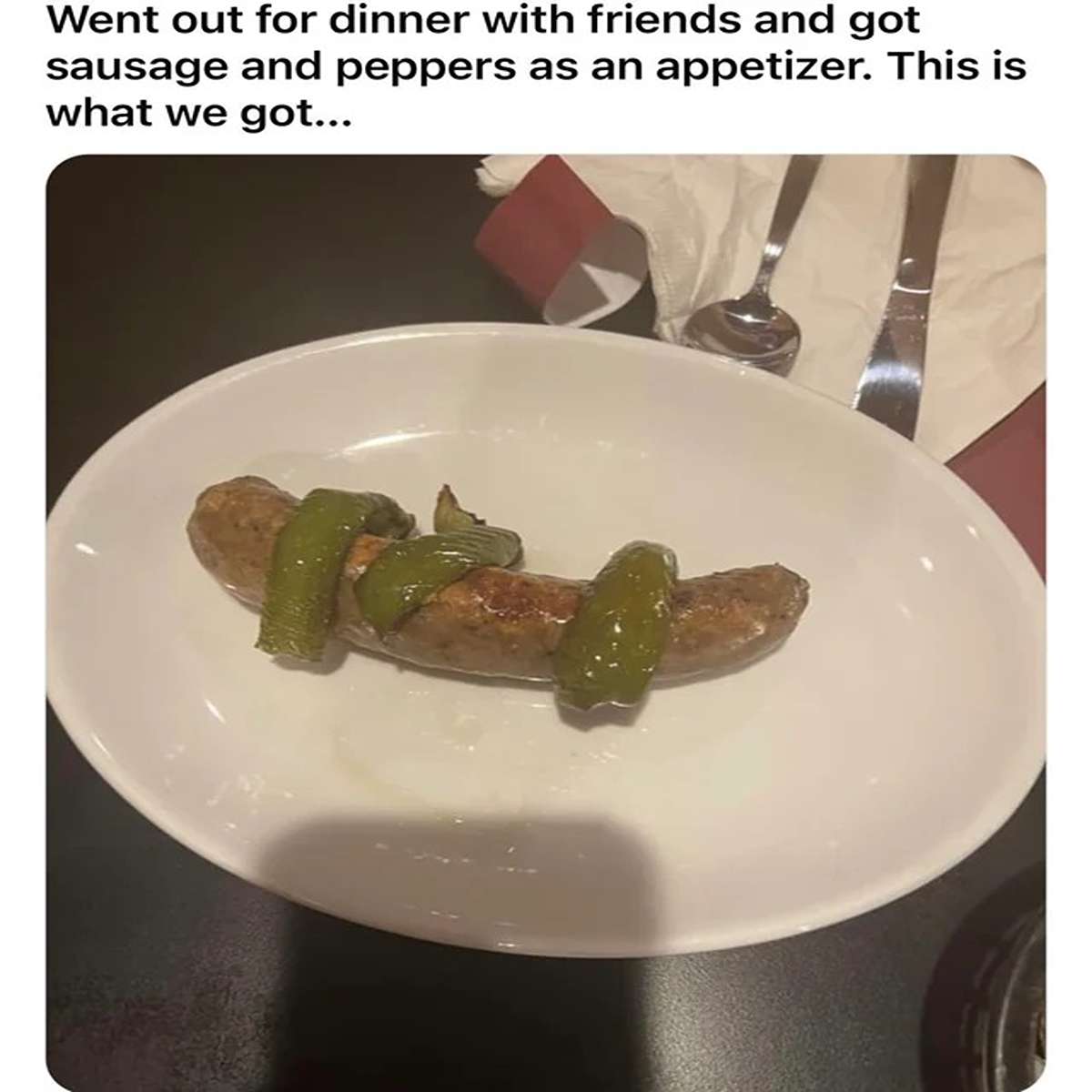 dank memes - dish - Went out for dinner with friends and got sausage and peppers as an appetizer. This is what we got...