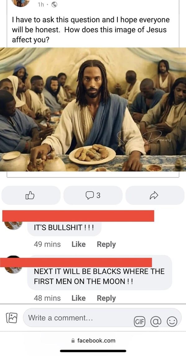 crazy FB posts - conversation - 1h I have to ask this question and I hope everyone will be honest. How does this image of Jesus affect you? It'S Bullshit!!! 3 49 mins Next It Will Be Blacks Where The First Men On The Moon !! 48 mins Write a comment... fac