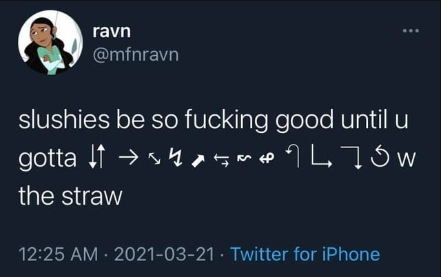 funny tweets and memes - slushies be so good until you gotta - ravn ... slushies be so fucking good until u f gotta 425147OW the straw Twitter for iPhone