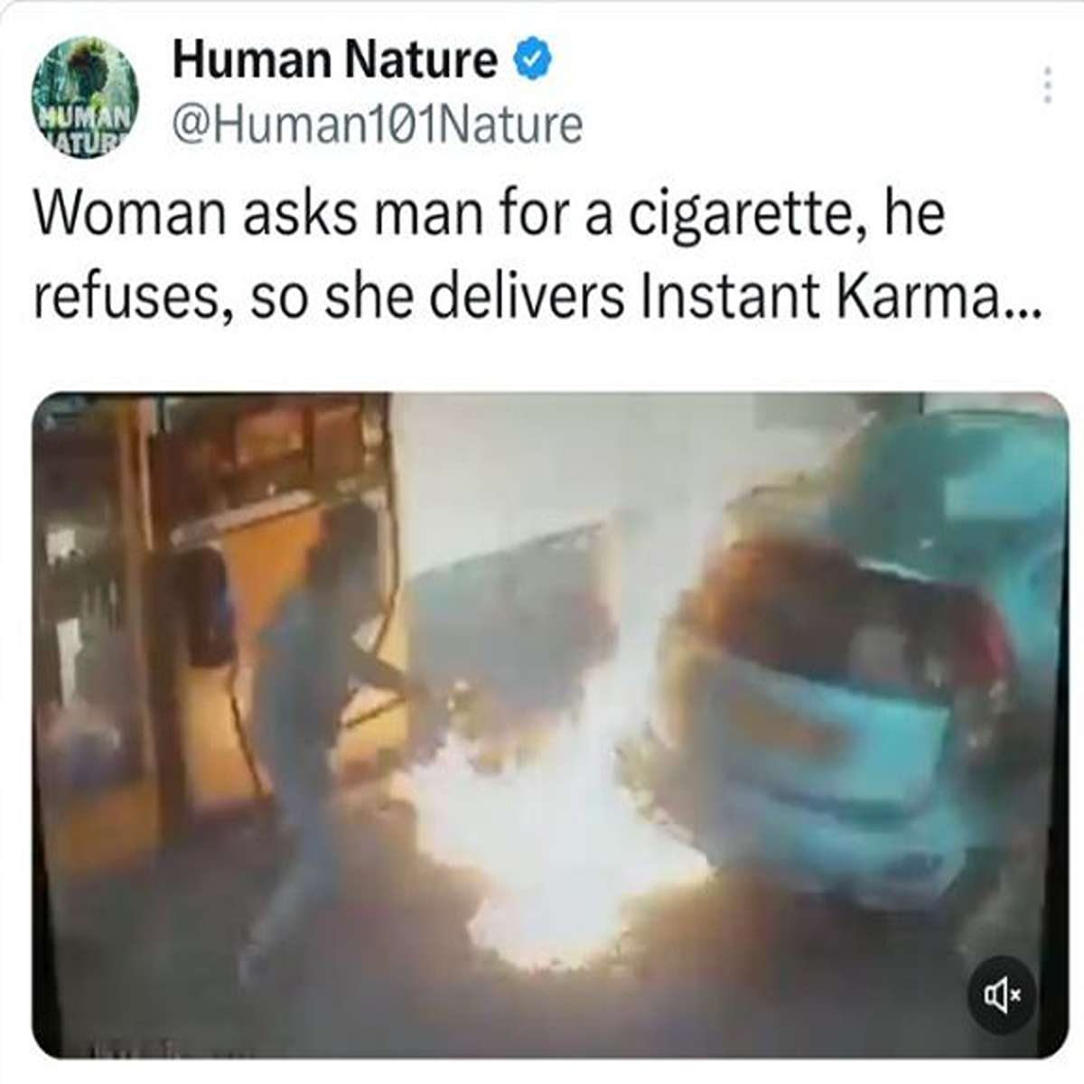 delusional people - water - Human Nature Human Woman asks man for a cigarette, he refuses, so she delivers Instant Karma...