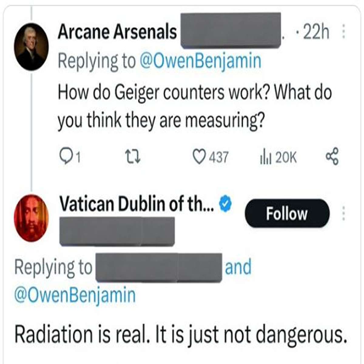 delusional people - multimedia - Arcane Arsenals Benjamin How do Geiger counters work? What do you think they are measuring? Q1 17 437 Vatican Dublin of th... 22h and 20K % Radiation is real. It is just not dangerous.