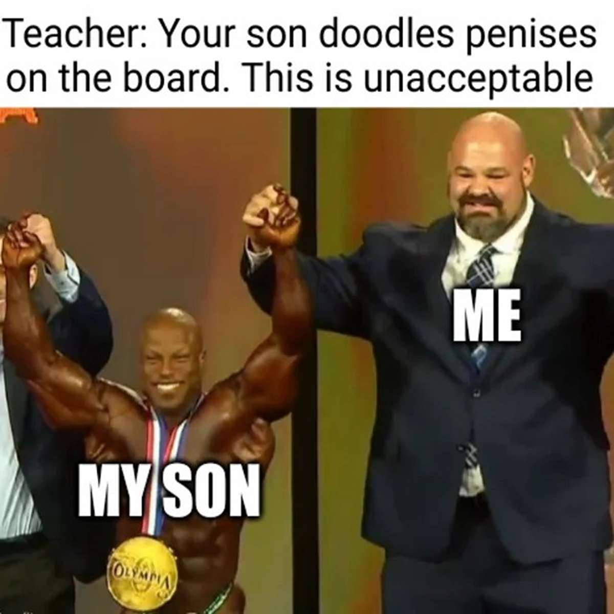 fresh memes - muscle - Teacher Your son doodles penises on the board. This is unacceptable My Son Olympia Me