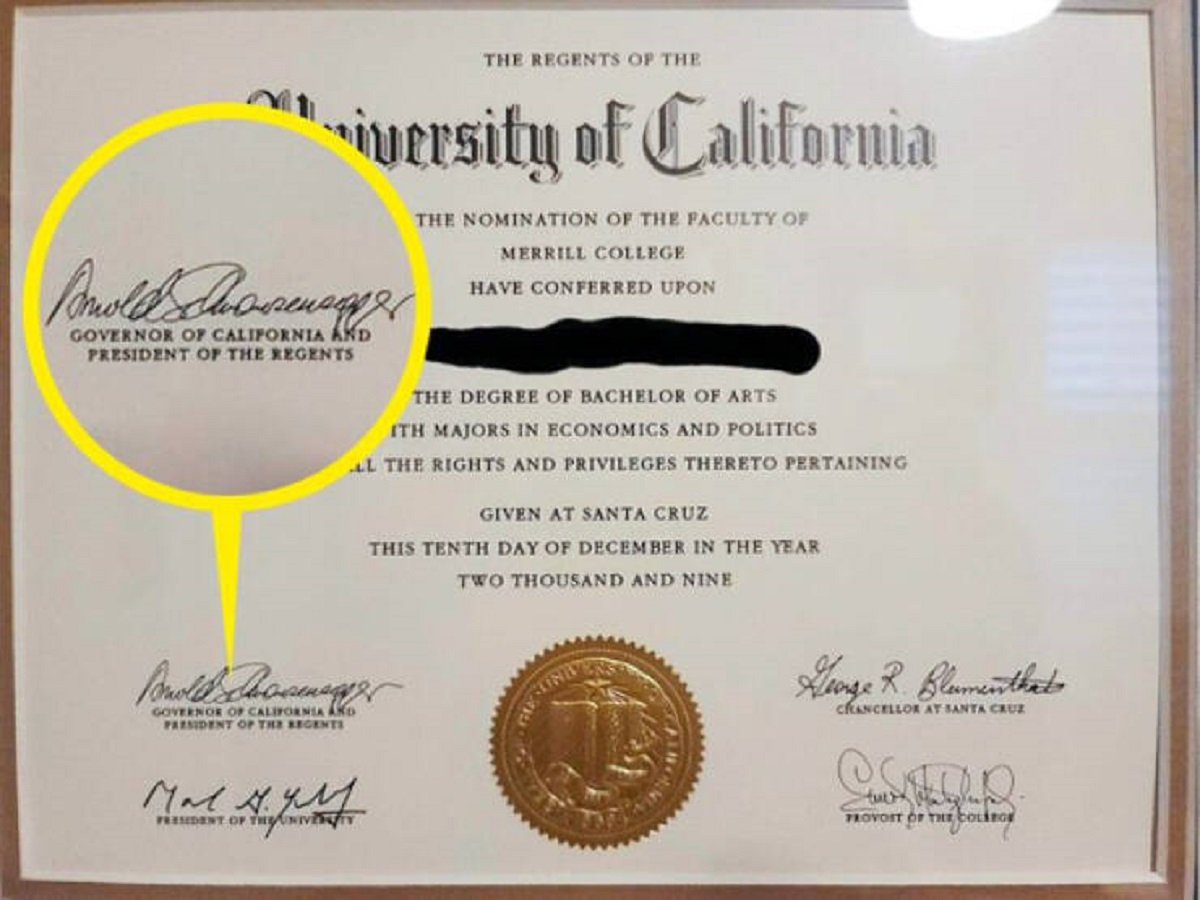 “My bachelor’s degree is signed by Arnold Schwarzenegger.”