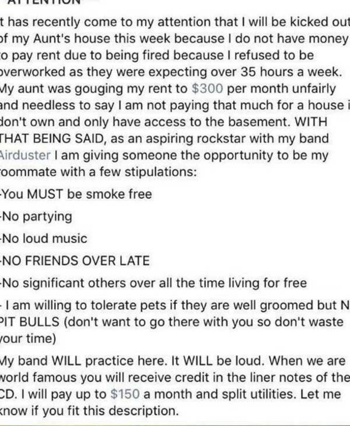 This person who was looking for a quiet roommate, but planned on practicing with their band at the apartment: