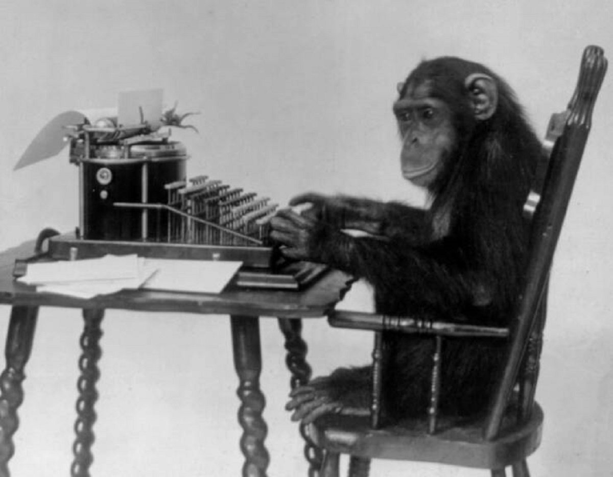 researchers testing the Infinite Monkey theorem: Not only did the monkeys produce nothing but five total pages largely consisting of the letter "S", the lead male began striking the keyboard with a stone, and other monkeys followed by urinating and defecating on the machine"