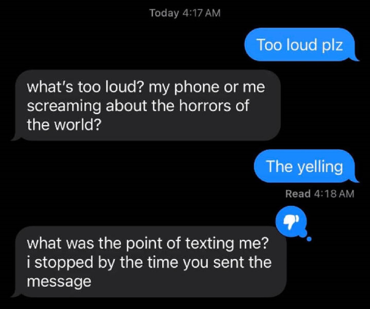 “An actual text conversation between my my roommate and me after she woke me up at 4AM”