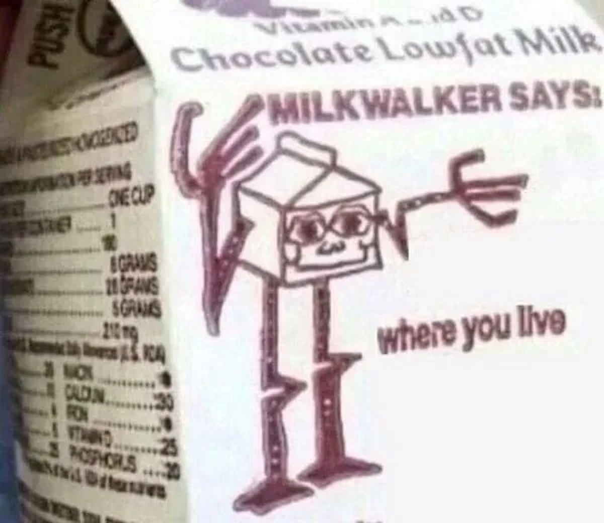 milkwalker meme - Push Neocenced 1336 En Per Serving One Cup Grams 2PAMS Sgrams 210ng Fon Avtand .25 Rosphorus.20 Militares Vitamin AAd Chocolate Lowfat Milk Milkwalker Says where you live