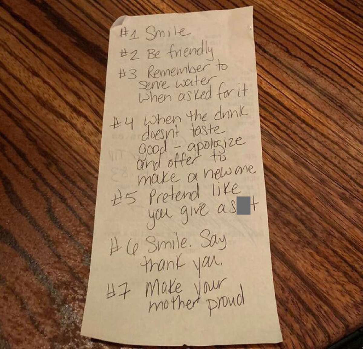 bad customers -  handwriting - Smile Be friendly Remember to Serve water When asked for it I En When the drink to doesn't taste Nit good apologize and offer to make a new one Pretend you give as Smile. Say thank you. Make your mother proud