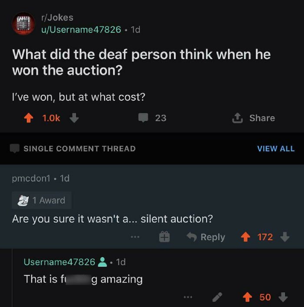 funny replies better than the original - screenshot - rJokes uUsername47826 1d What did the deaf person think when he won the auction? I've won, but at what cost? Single Comment Thread pmcdon1 1d 1 Award Are you sure it wasn't a... silent auction? Usernam