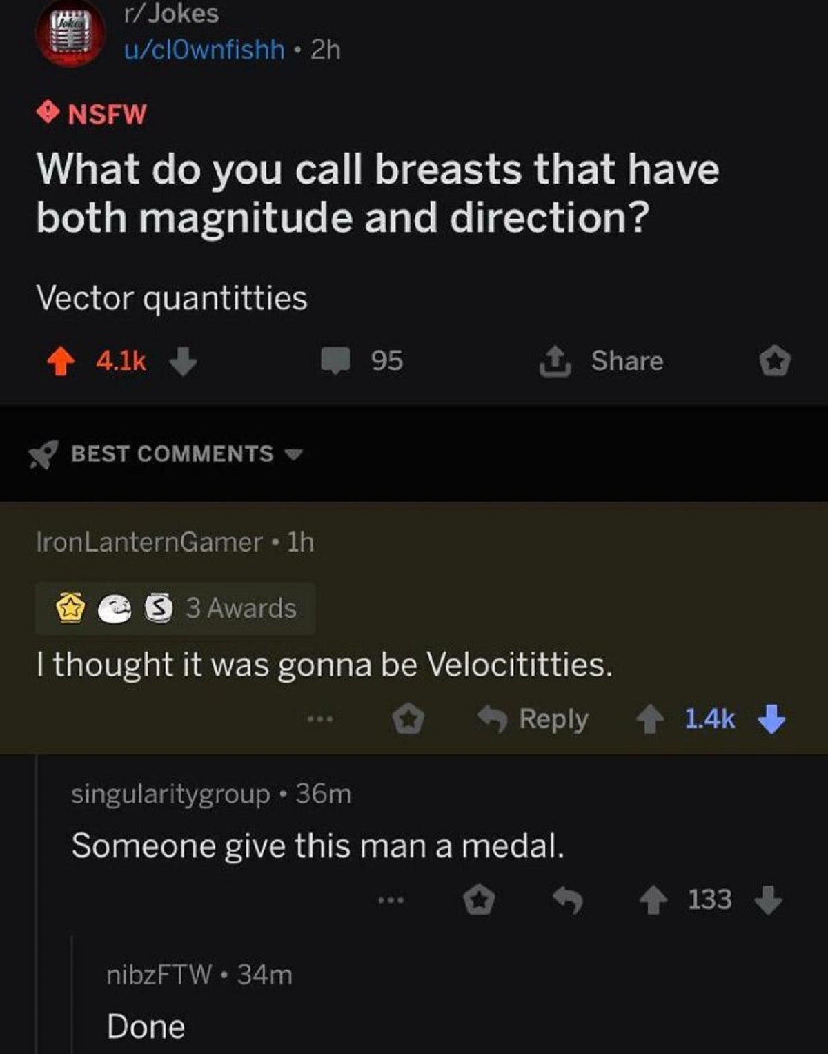 funny replies better than the original - screenshot - rJokes uclownfishh 2h Nsfw What do you call breasts that have both magnitude and direction? Vector quantitties Best 95 Iron LanternGamer . 1h S3 Awards I thought it was gonna be Velocititties. nibzFTW 