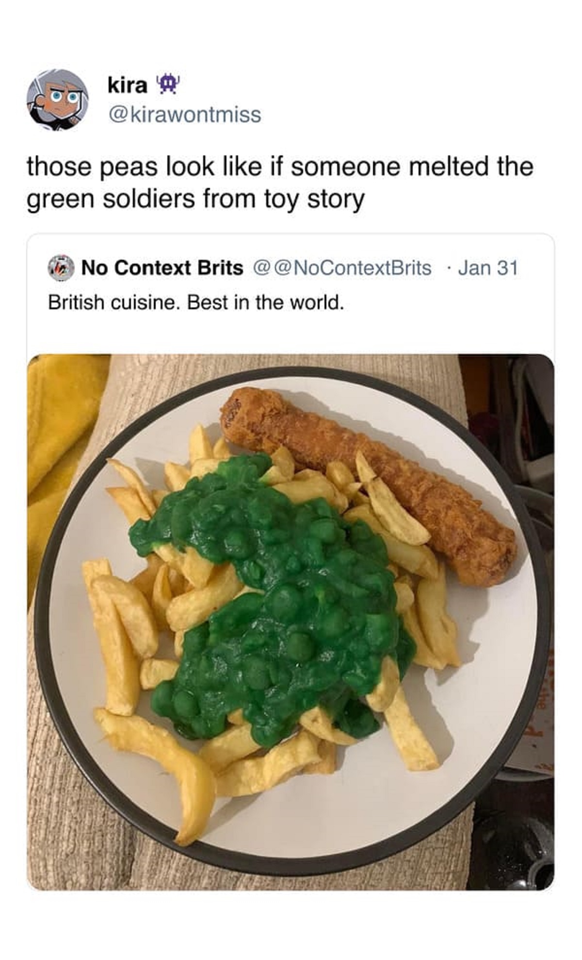 british cuisine meme - kira those peas look if someone melted the green soldiers from toy story No Context Brits @ Jan 31 British cuisine. Best in the world. .