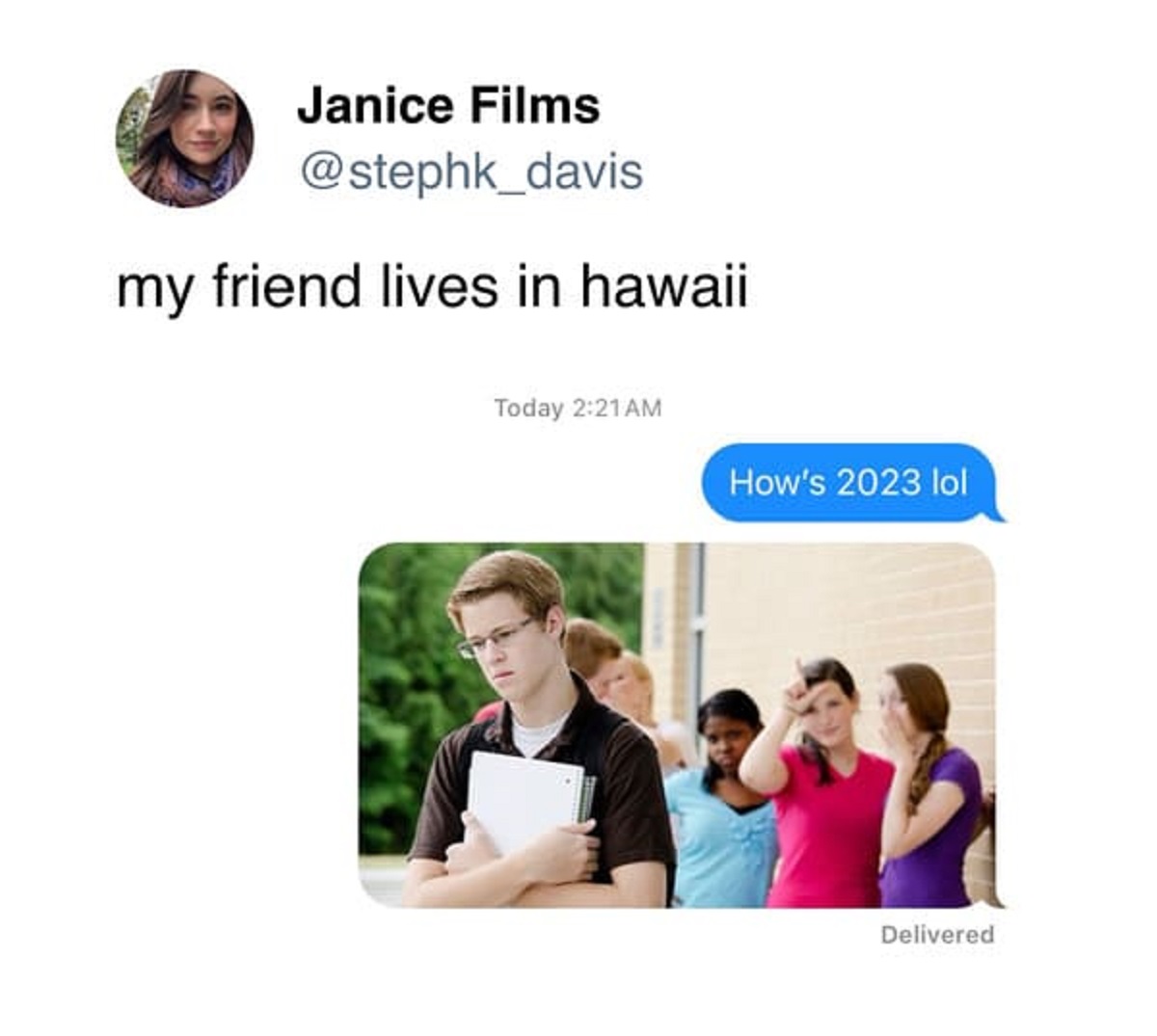 Janice Films my friend lives in hawaii Today How's 2023 lol Delivered