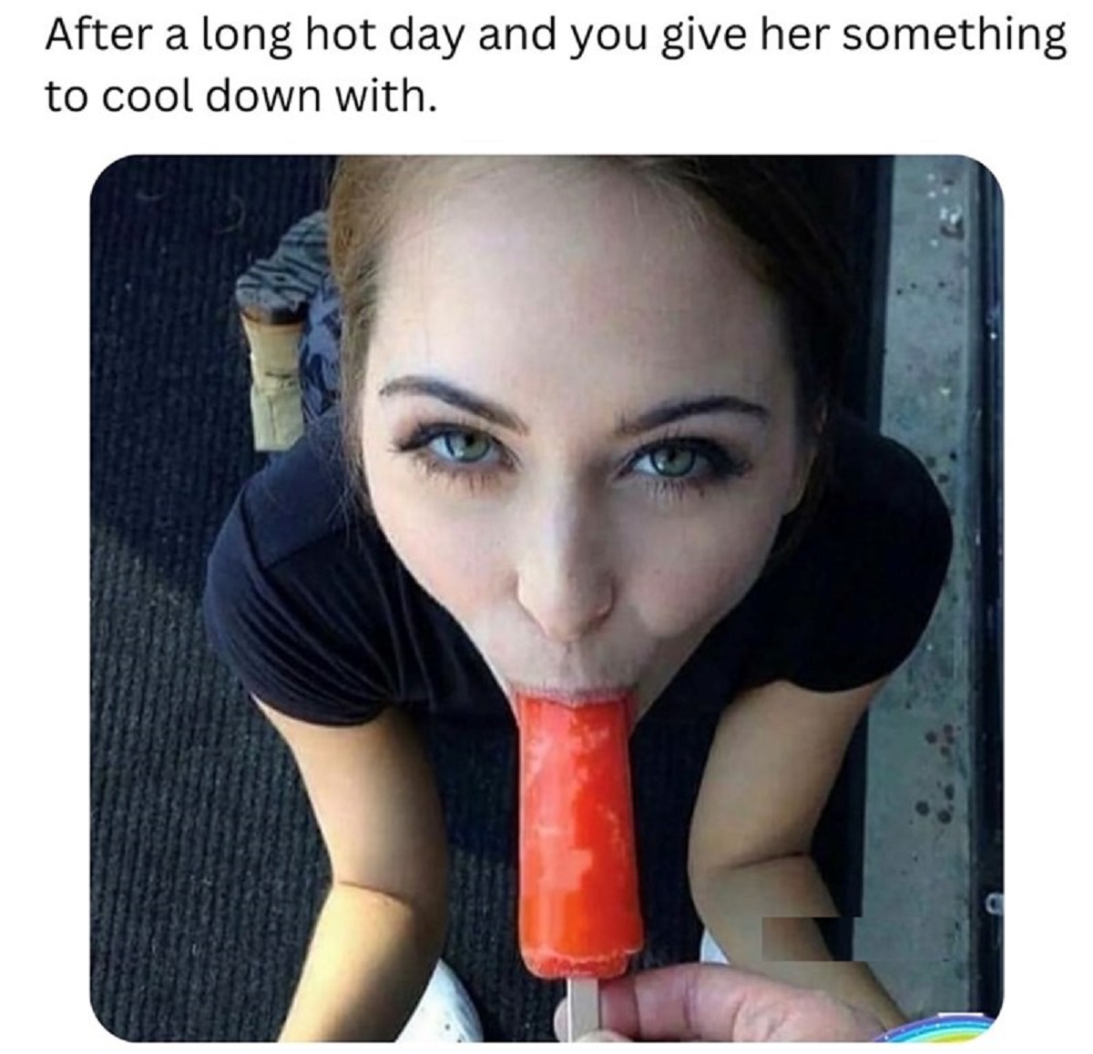 spicy memes -  photo caption - After a long hot day and you give her something to cool down with.