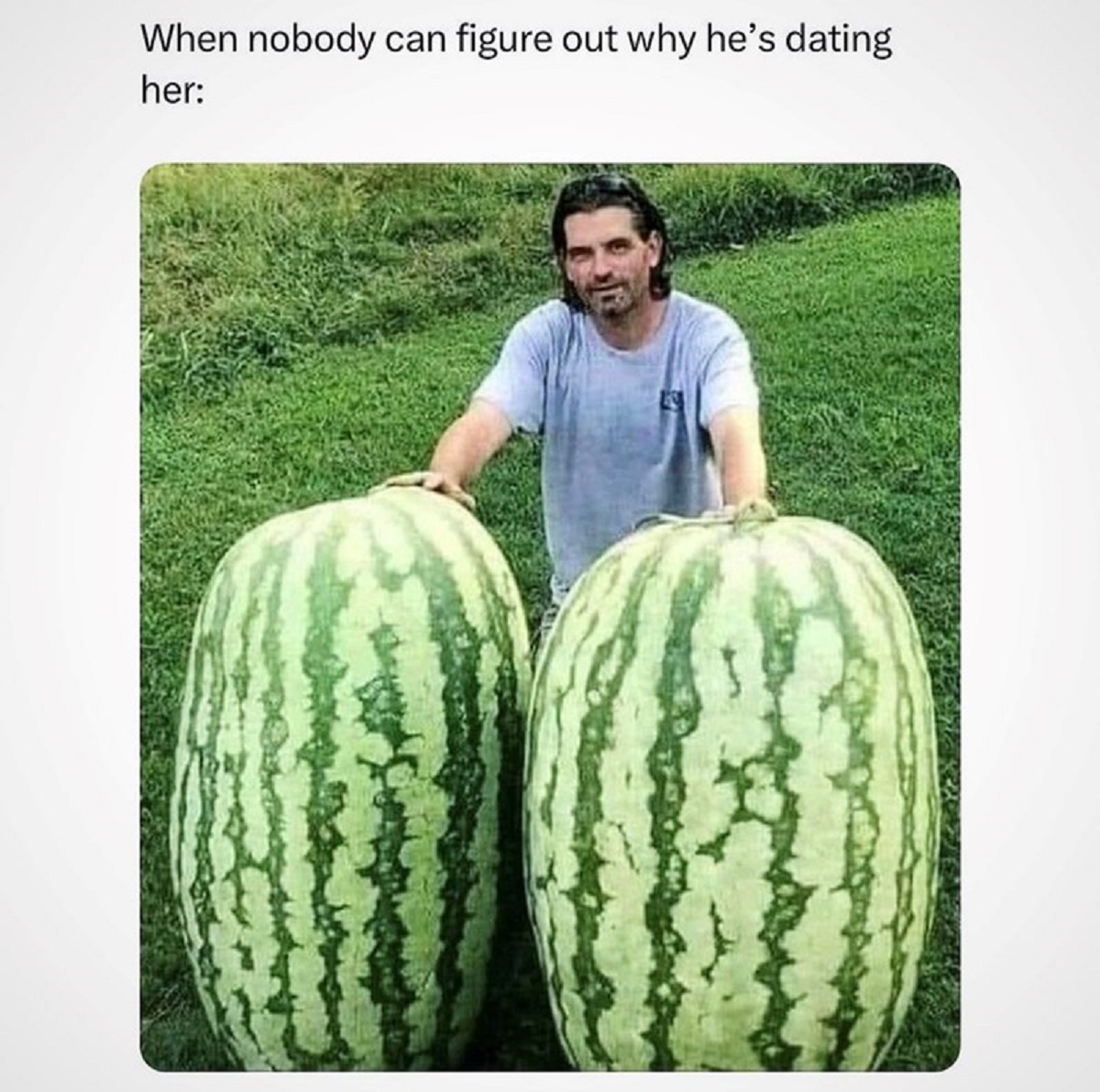 spicy memes -  watermelon - When nobody can figure out why he's dating her