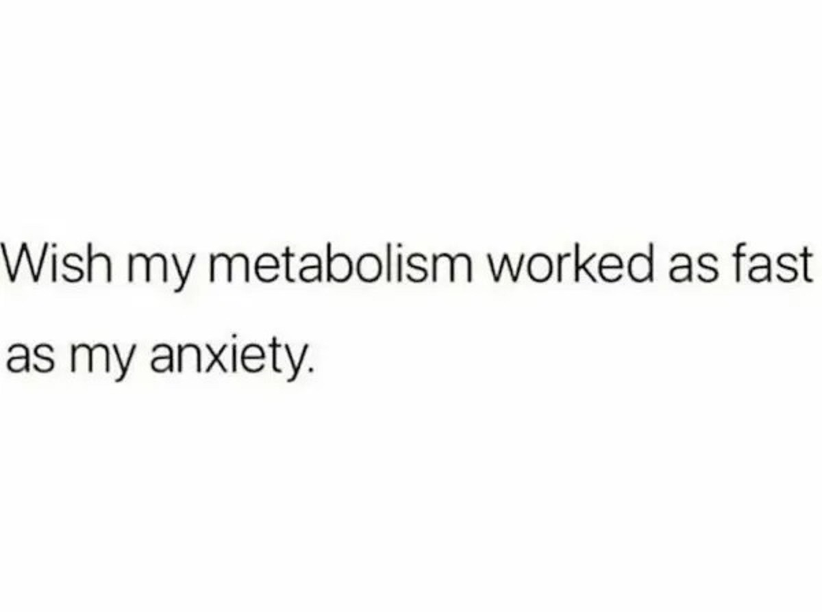 paper - Wish my metabolism worked as fast as my anxiety.