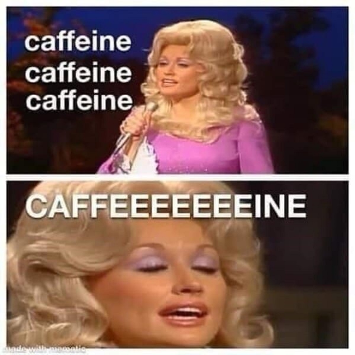 dolly parton caffeine meme - caffeine caffeine caffeine Caffeeeeeeeine made with mopontic