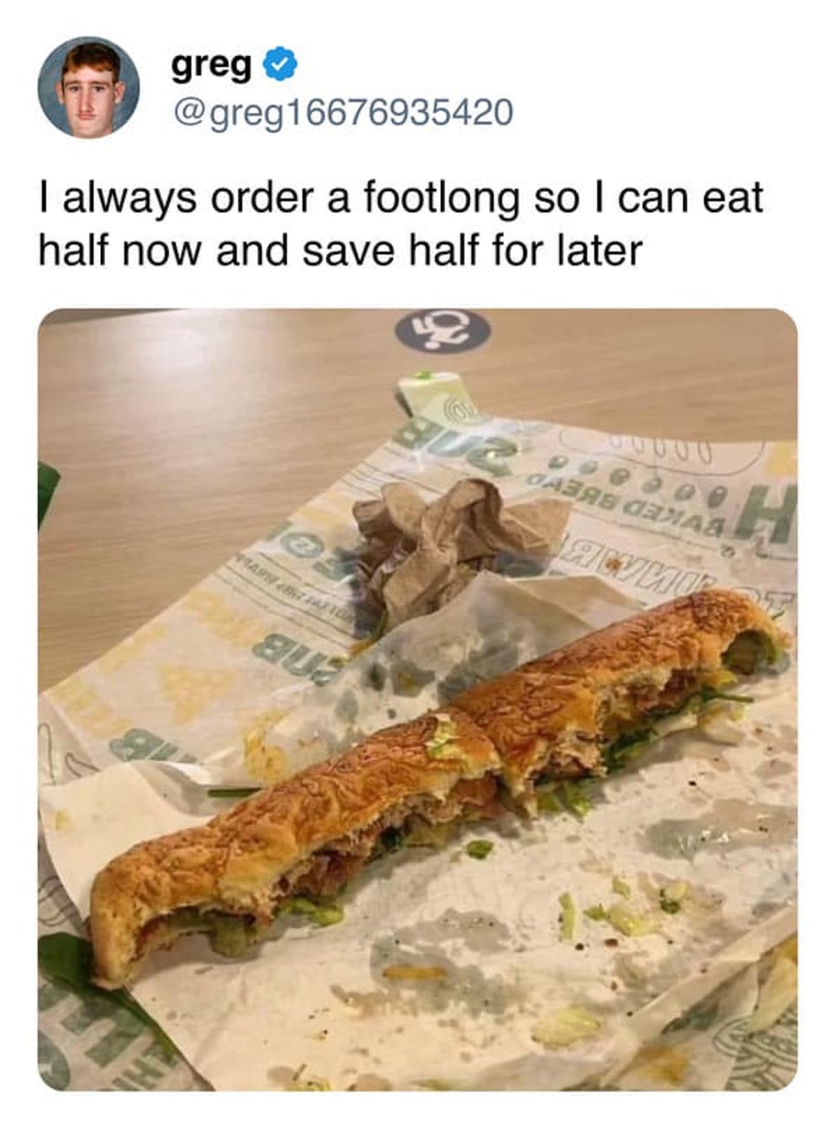 recipe - greg I always order a footlong so I can eat half now and save half for later Marte Cot Pa Tor 20 802 Cara Memas Awnu H