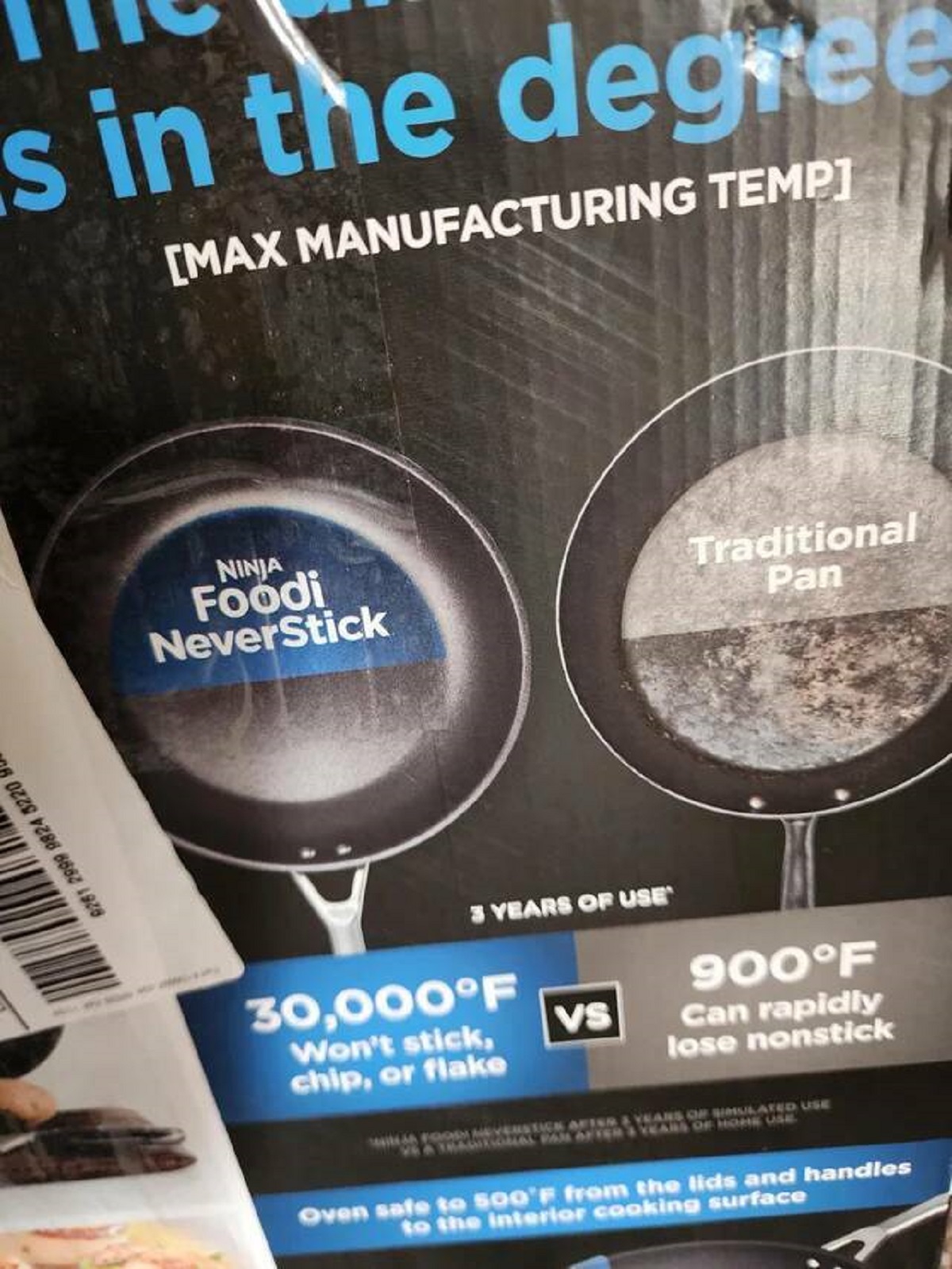 poster - s in the degree Max Manufacturing Temp 2 Ninja Foodi NeverStick Years Of Use 30,000F Won't stick, chip, or flake Vs Traditional Pan 900F Can rapidly lose nonstick Oven safe to 500'F from the lide and handles to the interior cooking surface