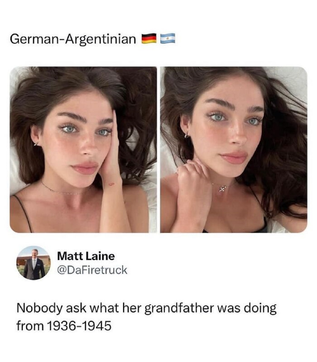 beauty - GermanArgentinian Matt Laine Nobody ask what her grandfather was doing from 19361945
