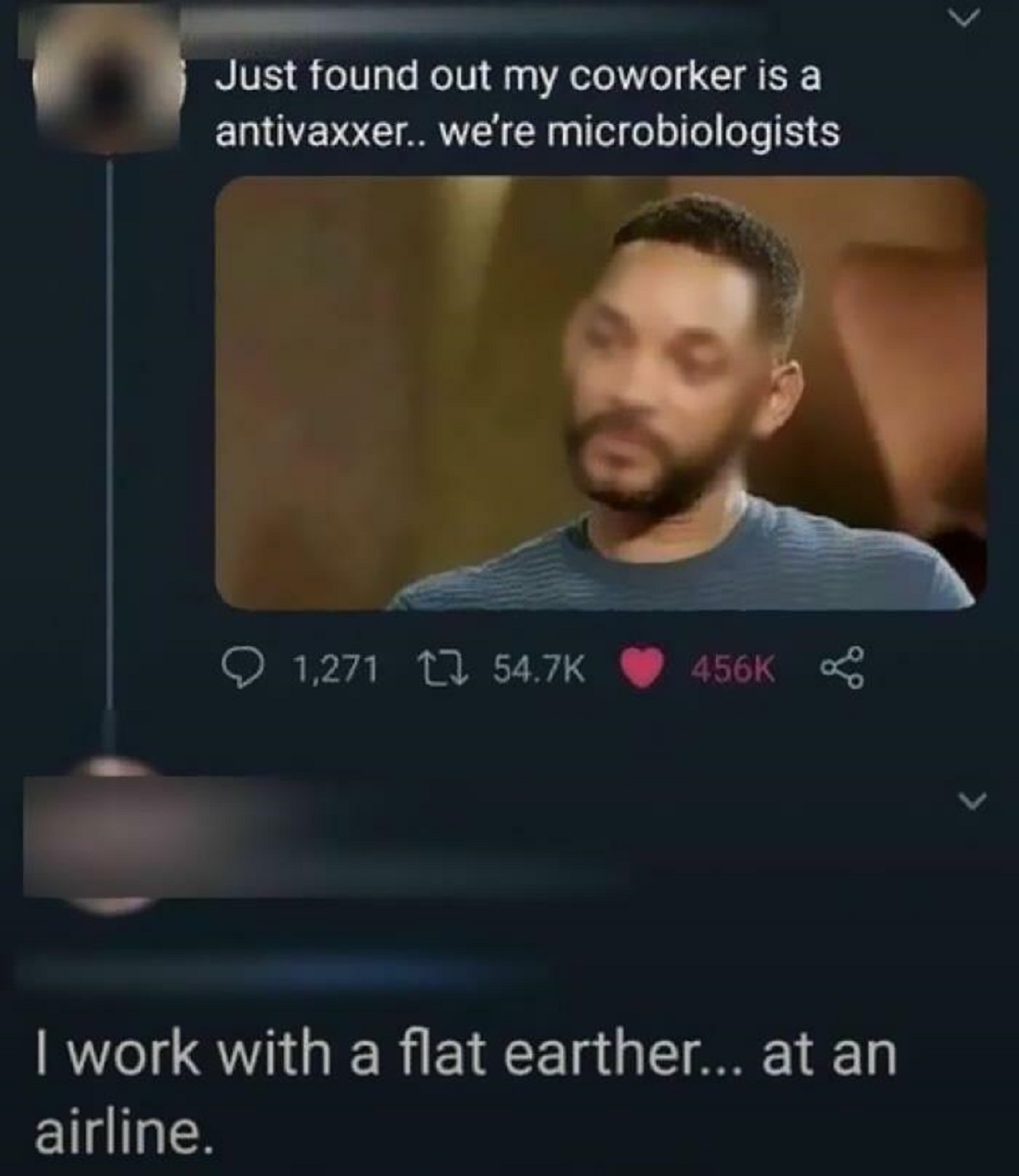 new cringe post - Just found out my coworker is a antivaxxer.. we're microbiologists 1,271 I work with a flat earther... at an airline.