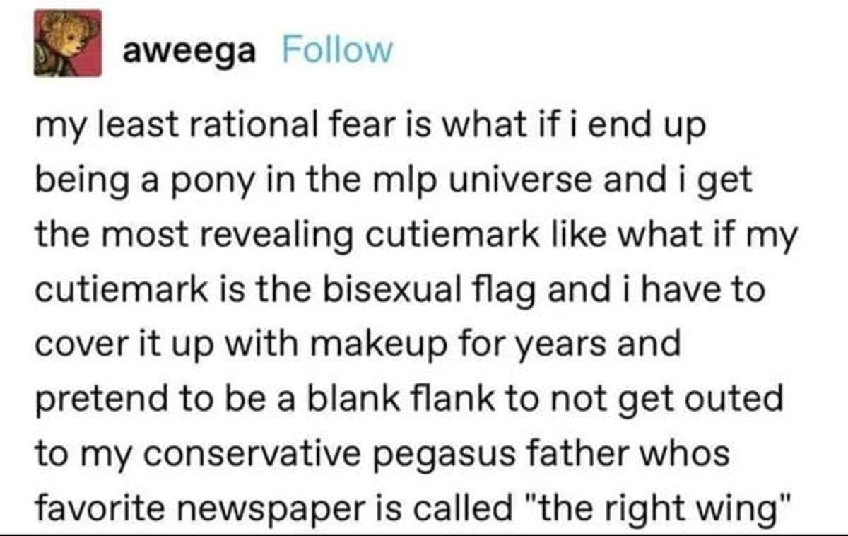 paper - aweega my least rational fear is what if i end up being a pony in the mlp universe and i get the most revealing cutiemark what if my cutiemark is the bisexual flag and i have to cover it up with makeup for years and pretend to be a blank flank to 