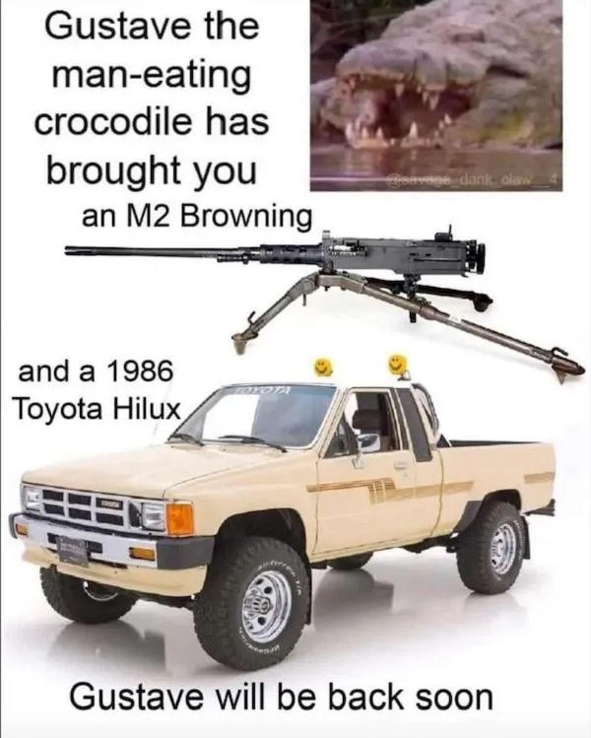 vintage hilux - Gustave the maneating crocodile has brought you an M2 Browning and a 1986 Toyota Hilux Toyota dank claw Gustave will be back soon