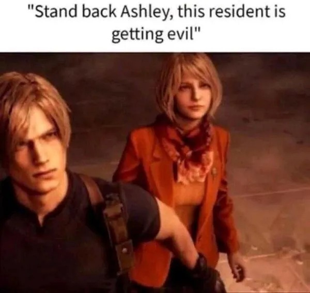 stand back ashley this resident is getting evil - "Stand back Ashley, this resident is getting evil"