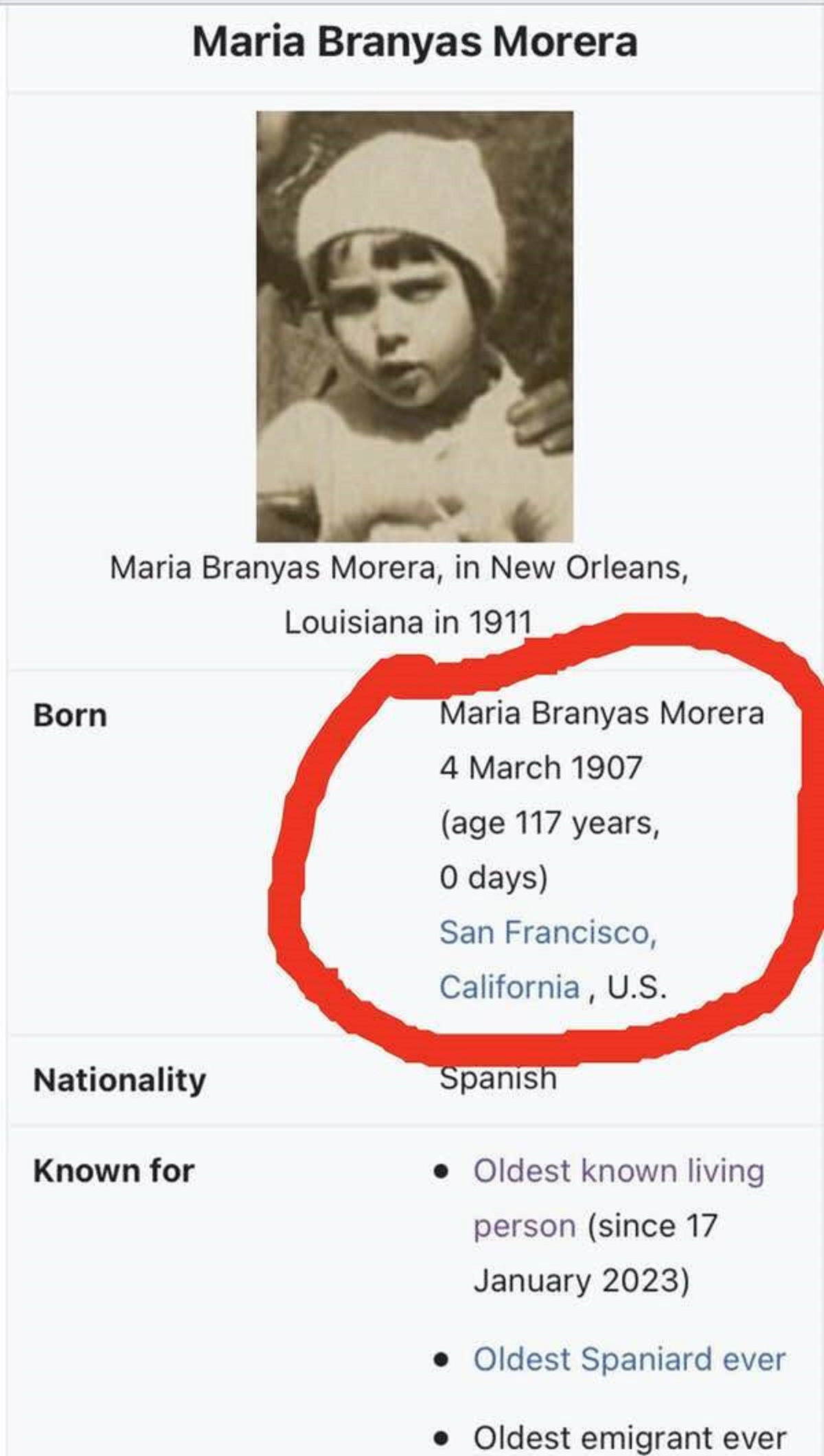 Born Maria Branyas Morera Maria Branyas Morera, in New Orleans, Louisiana in 1911 Nationality Known for Maria Branyas Morera age 117 years, O days San Francisco, California, U.S. Spanish Oldest known living person since Oldest Spaniard ever Oldest emigran