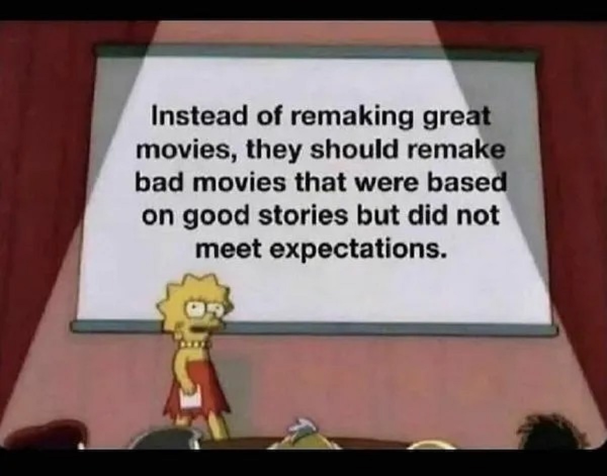 cartoon - Instead of remaking great movies, they should remake bad movies that were based on good stories but did not meet expectations.