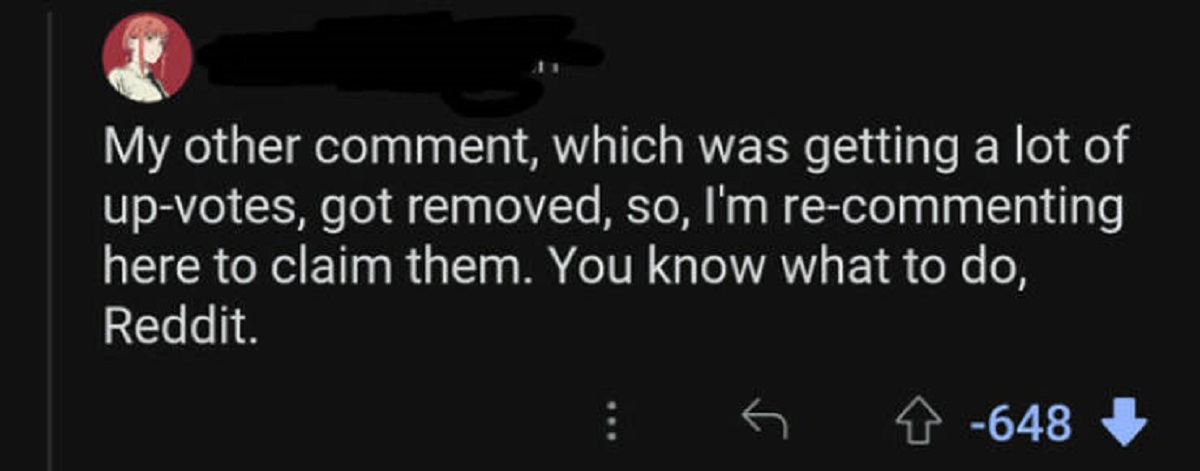 screenshot - My other comment, which was getting a lot of upvotes, got removed, so, I'm recommenting here to claim them. You know what to do, Reddit. 648