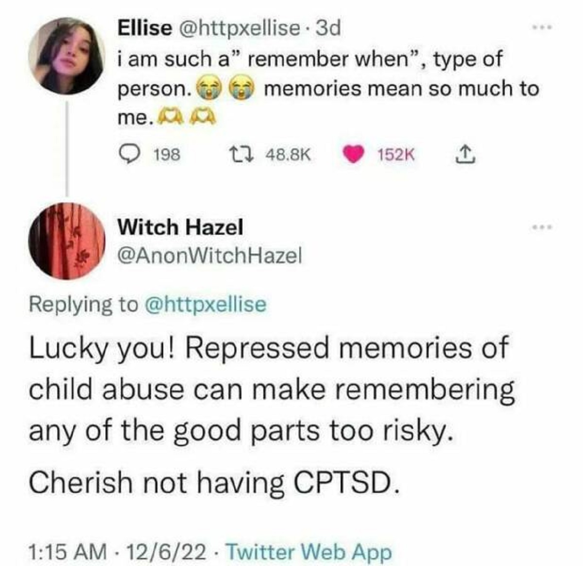 screenshot - Ellise . 3d i am such a" remember when", type of person. me. memories mean so much to 198 1 I Witch Hazel Hazel Lucky you! Repressed memories of child abuse can make remembering any of the good parts too risky. Cherish not having Cptsd. 12622