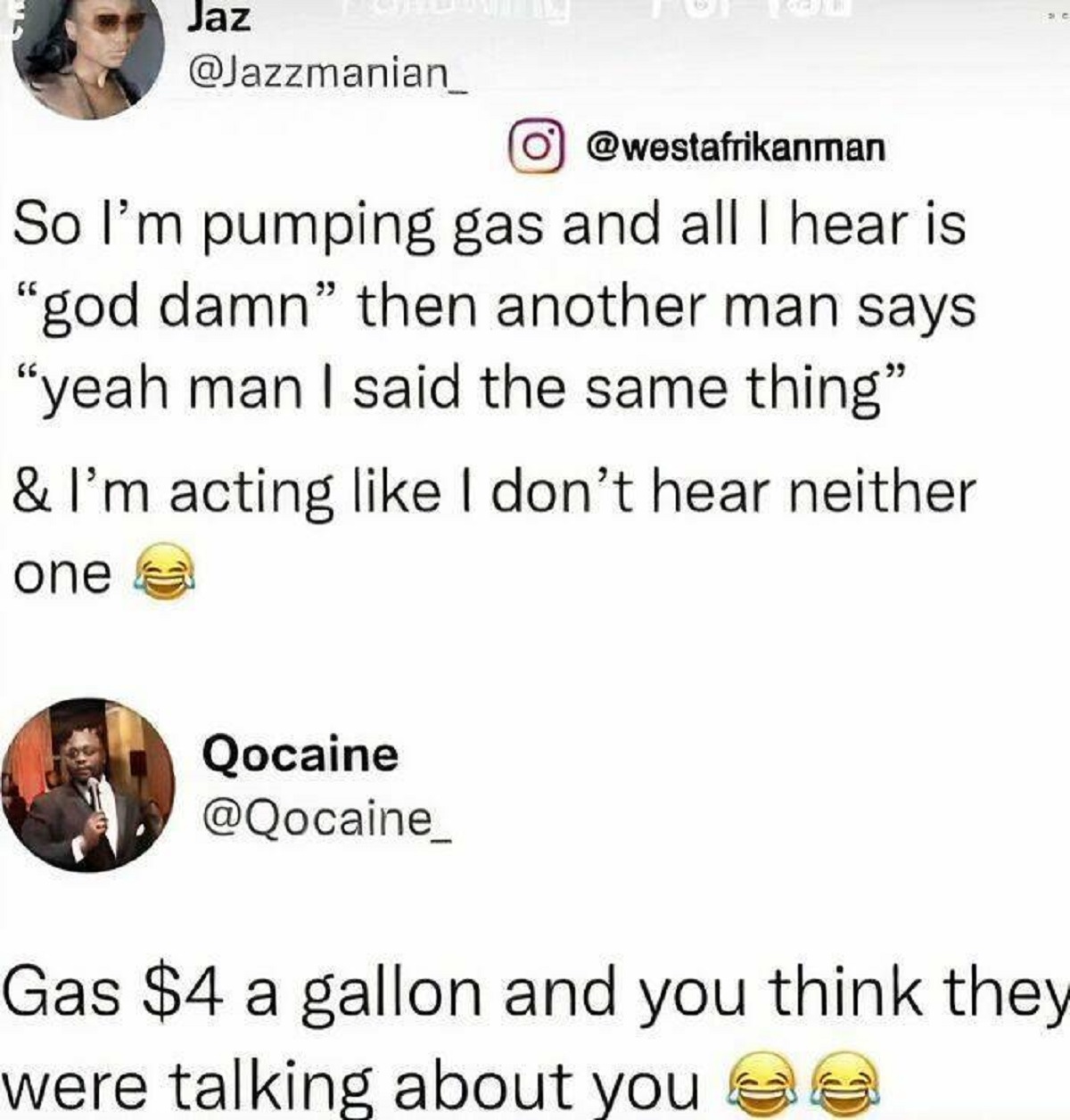 screenshot - Jaz So I'm pumping gas and all I hear is "god damn" then another man says "yeah man I said the same thing" & I'm acting I don't hear neither one Qocaine Gas $4 a gallon and you think they were talking about you e