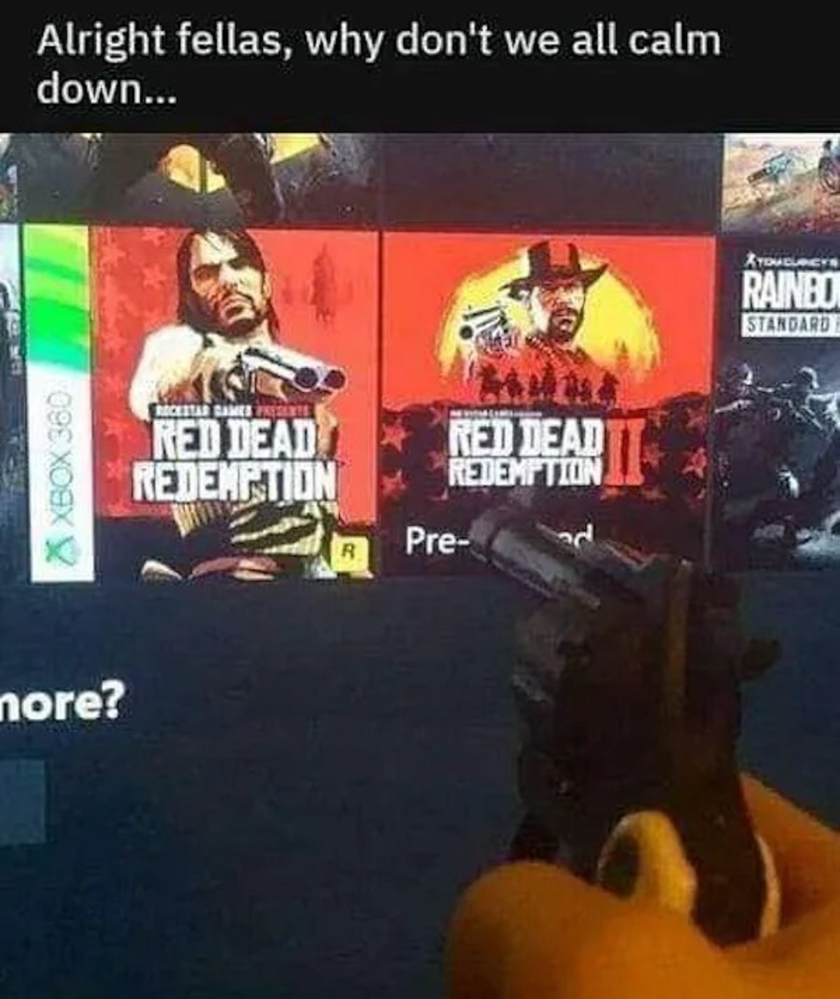 rdr2 memes - Xbox 360 more? Alright fellas, why don't we all calm down... Recestar Games Presents Red Dead Redemption Red Dead Redemption Pre R Atoucureys Rainbo Standard