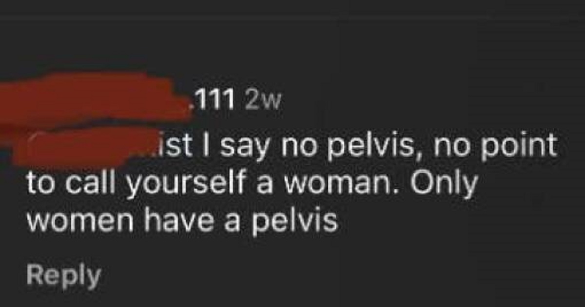darkness - .111 2w ist I say no pelvis, no point to call yourself a woman. Only women have a pelvis