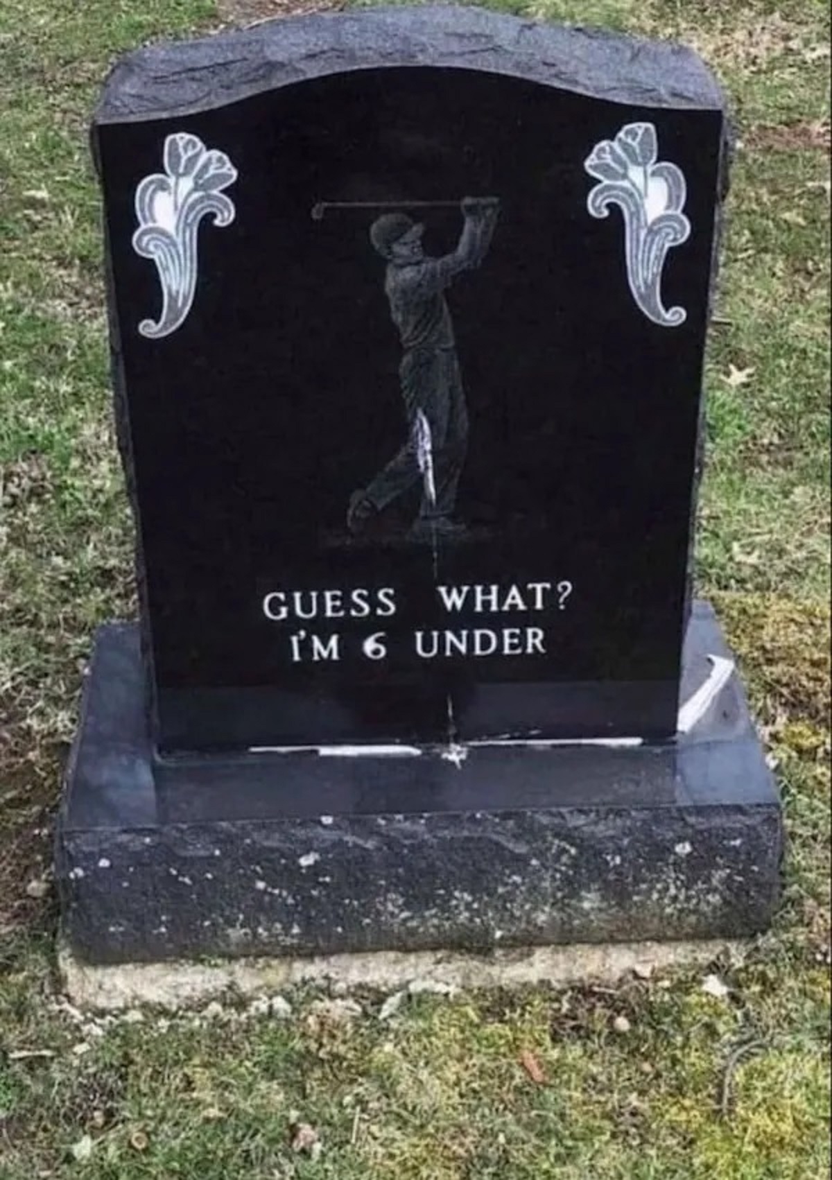 6 under tombstone - Guess What? I'M 6 Under