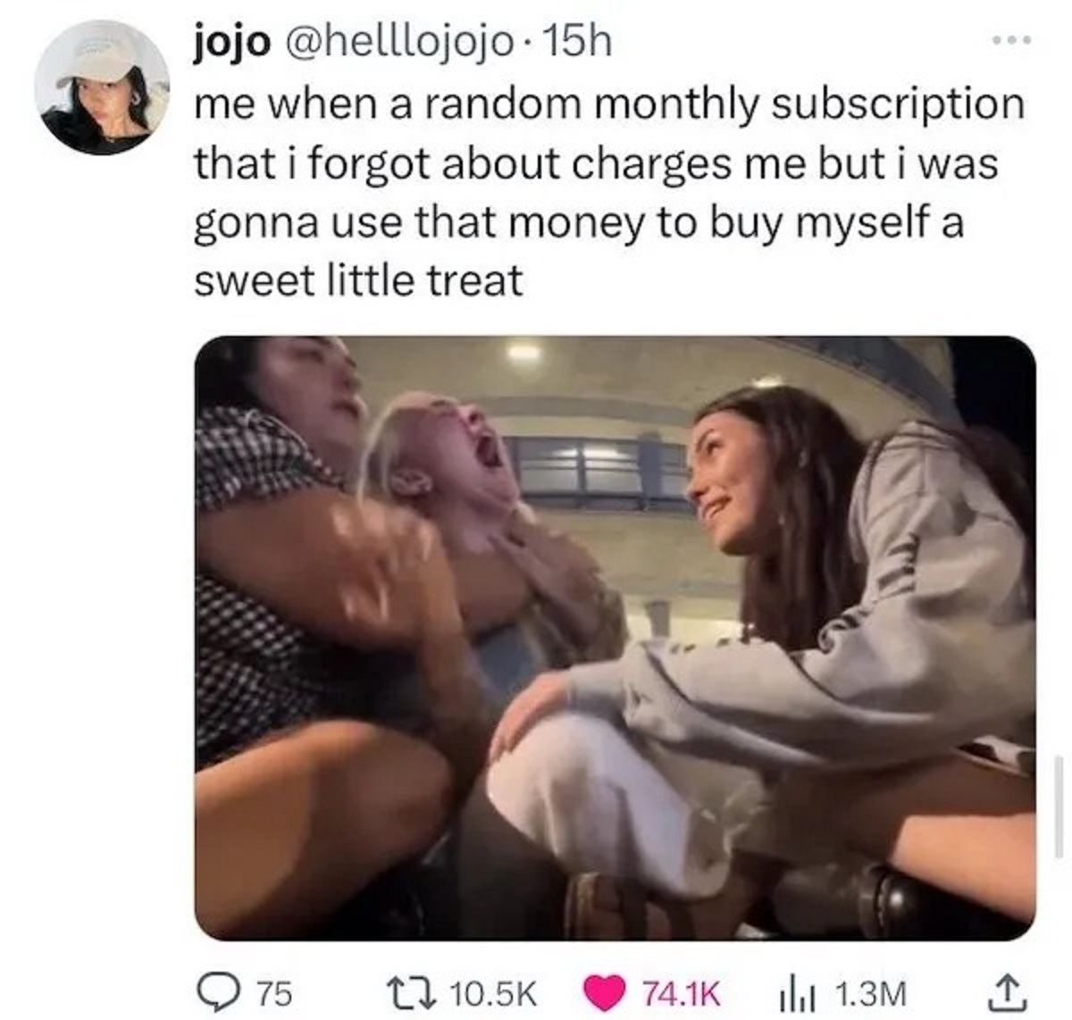 photo caption - jojo .15h me when a random monthly subscription. that i forgot about charges me but i was gonna use that money to buy myself a sweet little treat 75 t Ill 1.3M