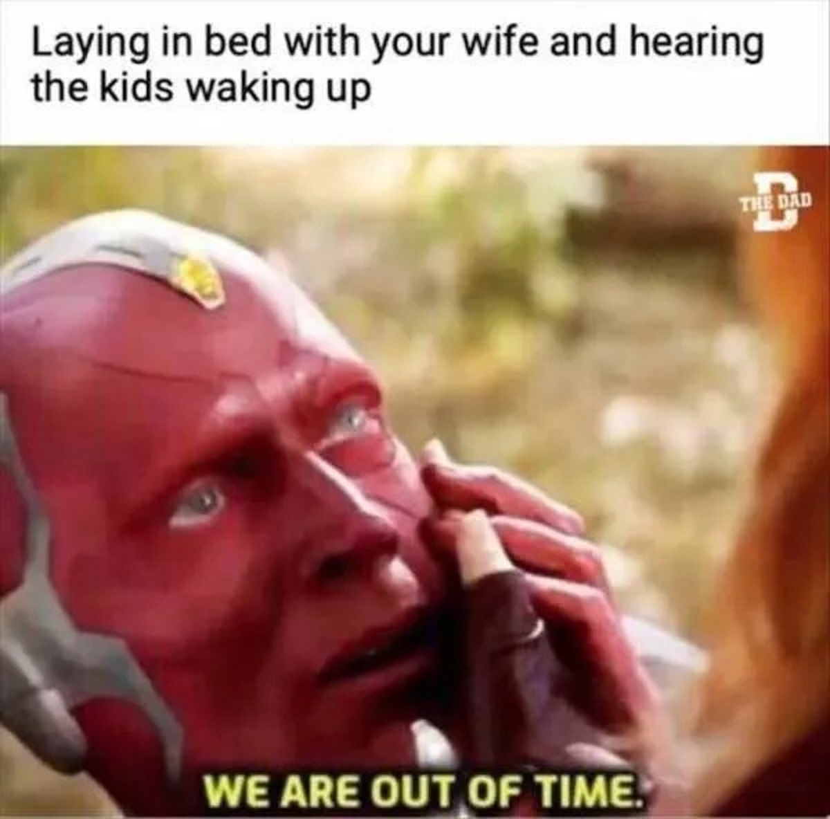 2024 dad jokes meme - Laying in bed with your wife and hearing the kids waking up We Are Out Of Time. The Dad