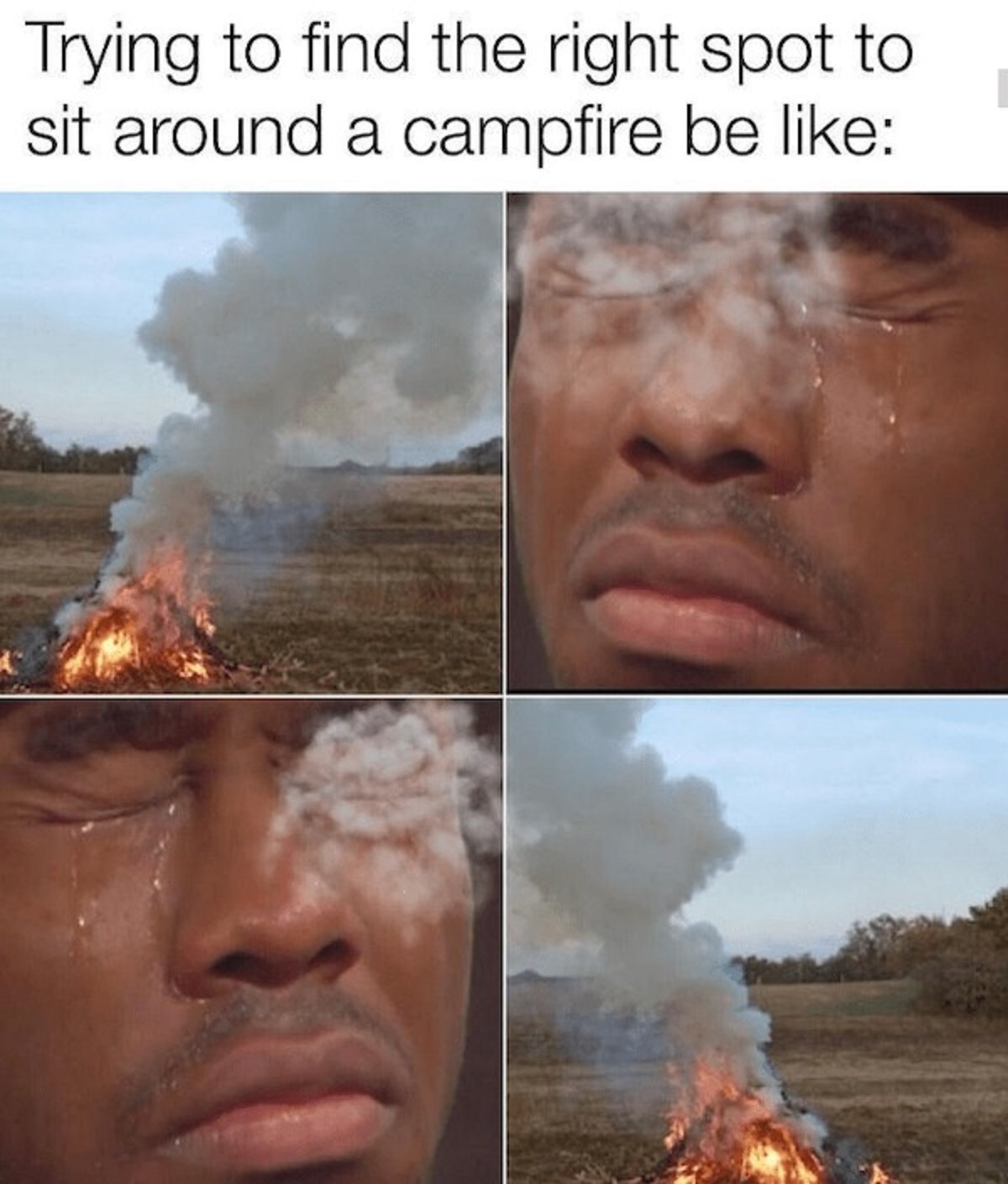 trying to find the right spot to sit around a campfire be like - Trying to find the right spot to sit around a campfire be